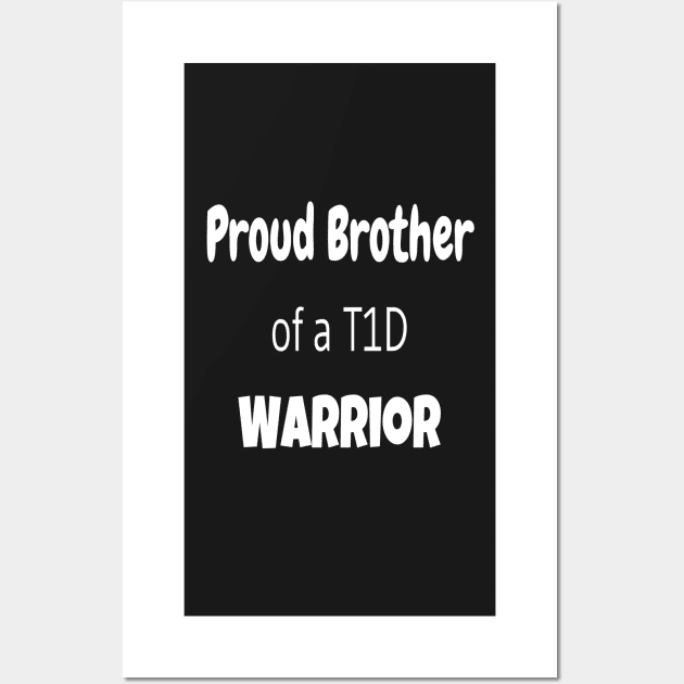 Proud Brother Of A T1D Warrior - White Text Wall Art by CatGirl101